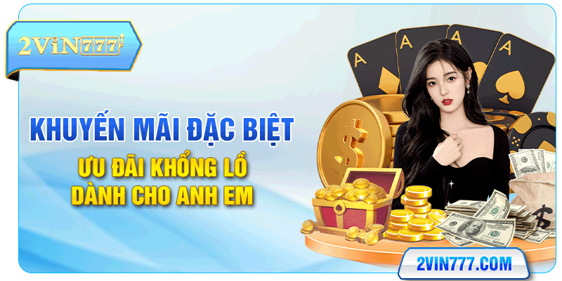 Khuyến Mãi Đặc Biệt - Ưu Đãi Khổng Lồ Dành Cho Anh Em