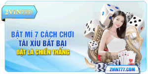 Bật Mí 7 Cách Chơi Tài Xỉu Bất Bại, Đặt Là Chiến Thắng