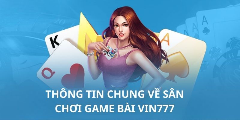 Khái quát về game bài Vin777