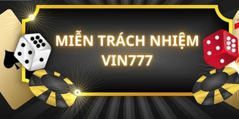 Miễn trách nhiệm tại Vin777 là gì? 